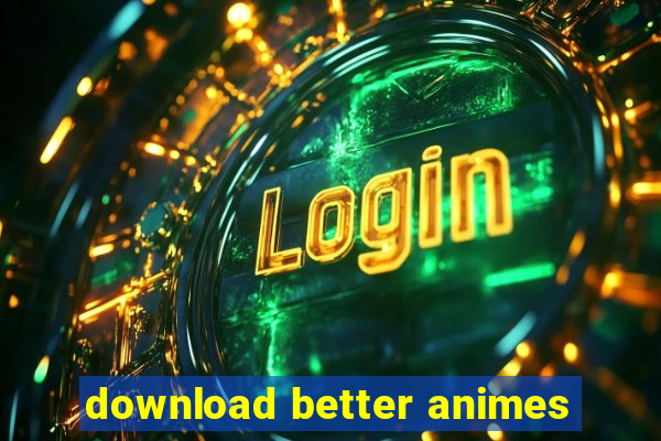 download better animes